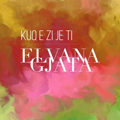 Kuq E Zi Je Ti 專輯 Elvana Gjata