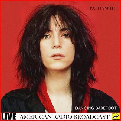 Dancing Barefoot (Live) 專輯 Patti Smith