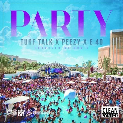 Party (feat. E-40 & Peezy) - Single 專輯 Turf Talk