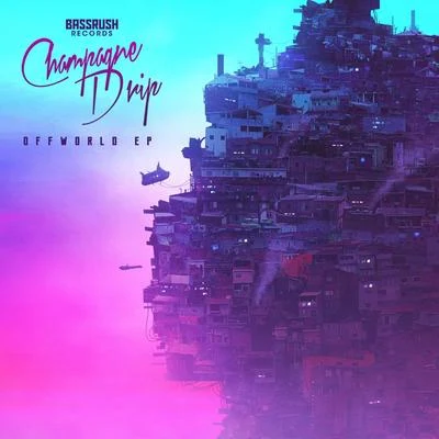 Champagne Drip Offworld - EP