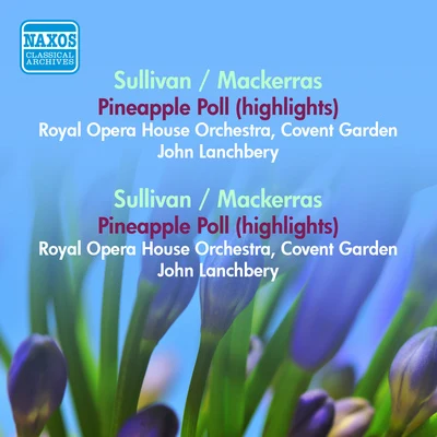 Royal Opera House Orchestra, Covent GardenJohn Lanchbery SULLIVAN, A.: Pineapple Poll (arr. C. Mackerras) (excerpts)VERDI, G.: The Lady and the Fool (arr. C. Mackerras) (Lanchberry, Irving) (1951-1957)