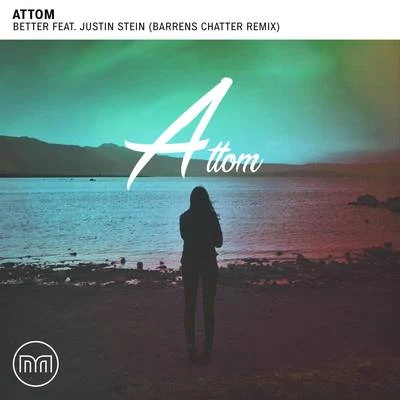 Better (Barrens Chatter Remix) 專輯 Attom