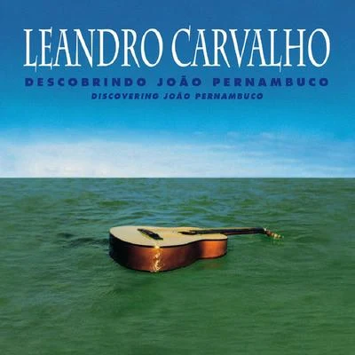 Descobrindo João Pernambuco 專輯 Orquestra do Estado de Mato Grosso/Leandro Carvalho/Guapo