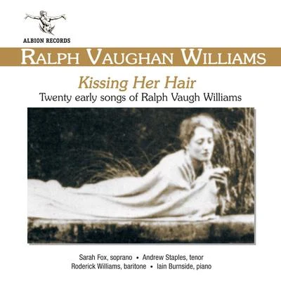 Vaughan Williams: Kissing Her Hair 专辑 Kitty Whately/Roderick Williams/William Vann