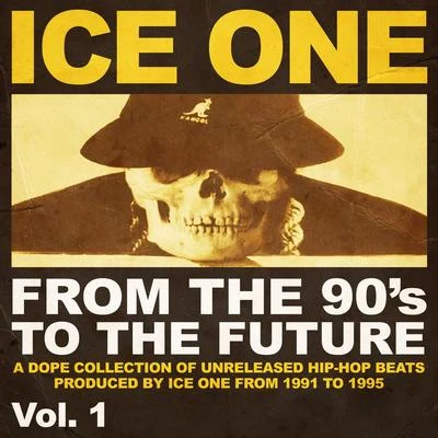 From The 90&#x27;s To The Future Vol.1 (A Dope Collection of Unreleased Hip Hop Beats produced by Ice One from 1991 to 1995) 专辑 Ice One