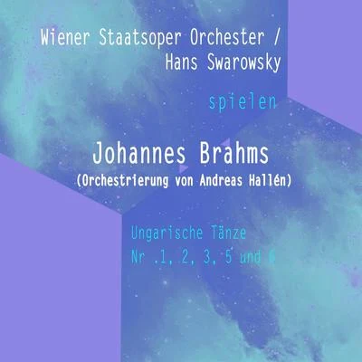 Wiener Staatsoper OrchesterHans Swarowsky spielen: Johannes Brahms (Orchestrierung von Andreas Hallén): Ungarische Tänze Nr .1, 2, 3, 5 und 6 專輯 Wiener Staatsopernorchester