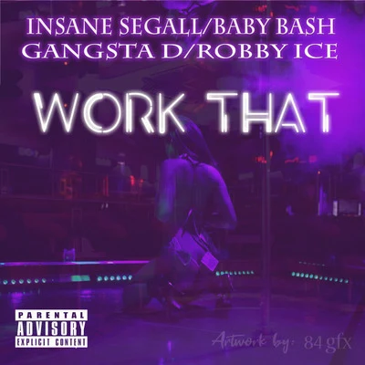 Insane SegallTurf TalkQuintino & Blasterjaxx Work That (feat. Baby Bash, Gangsta D & Robby Ice)