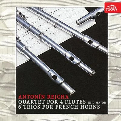 Rejcha: Quartet for 4 Flutes in D Major, 6 Trios for French Horns 專輯 Renata Kodadová/František Čech/Anna Machova/Josef Hala/Jaroslav Motlík