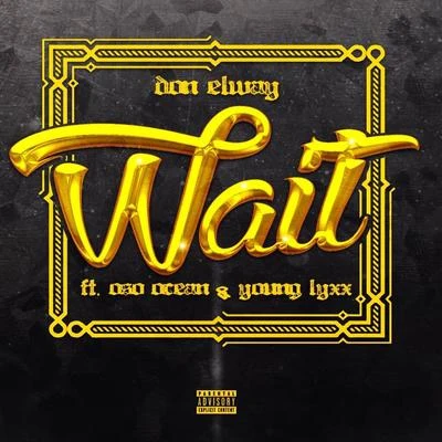 Wait (feat. OsoOcean & Young Lyxx) - Single 專輯 Don Elway/Pt Mulah/Slimmy B/Shawn Rude