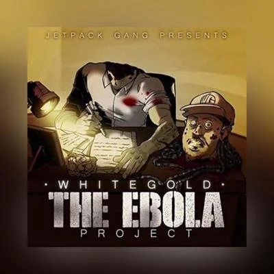 The Ebola Project 專輯 Suicide King/Whitegold/Pastor Troy/Lil Flip/Foxx