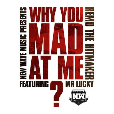 Why You Mad At Me (Radio Edit) [feat. Mr. Lucky] 專輯 Bk Brasco/Handsome Balla/Remo The Hitmaker