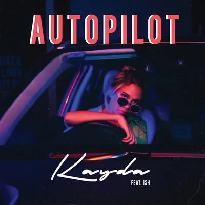 AUTOPILOT (feat. Ish) 專輯 Kayda