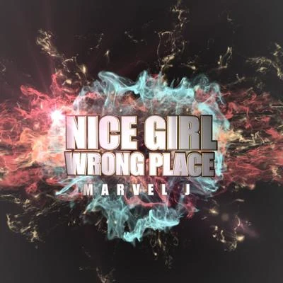 NICE GIRL WRONG PLACE 专辑 Marvel J/Ash-B/Uno/안경잽이/Oklã