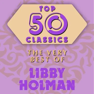 Top 50 Classics - The Very Best of Libby Holman 专辑 Libby Holman