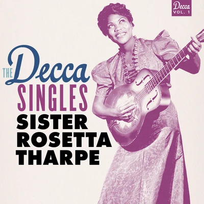 Sister Rosetta Tharpe The Decca Singles, Vol. 1