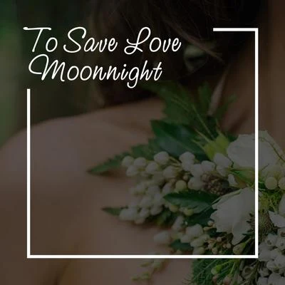 To Save Love 專輯 Moonnight