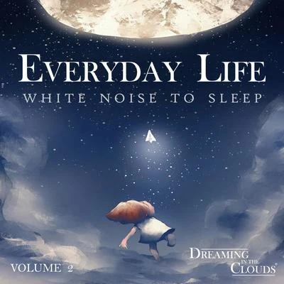 Everyday Life - White Noise To Sleep Volume 2 專輯 Musica Para Dormir Bebes/Ambiente/Lluvia PQ