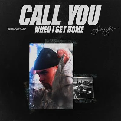 Call You When I Get Home 专辑 Santino Le Saint/Lancey Foux