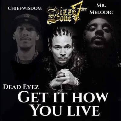 Get It How You Live (feat. Bizzy Bone) 专辑 Bizzy Bone