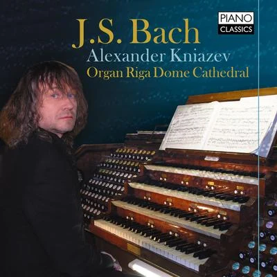 J. S. Bach: Organ Works 专辑 Alexander Kniazev