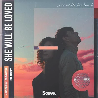 She Will Be Loved (feat. Jonah Baker) 專輯 Shoby