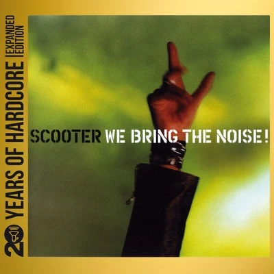 Scooter We Bring the Noise! (20 Years of Hardcore Expanded Edition)