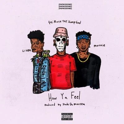 How Ya Feel (Feat. Montie & Ski Mask The Slump God) 專輯 MaxoTrill/Lil HBK