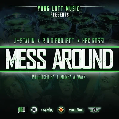 Mess Around (feat. J. Stalin, R.O.D. Project, Hbk Rossi) - Single 專輯 Yung Lott/Shady Nate/Einer Bankz/AOne/Remy R.E.D.