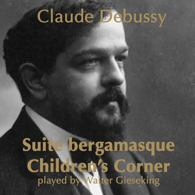 Debussy: Suite Bergamasque - Childrens Corner 專輯 Walter Gieseking