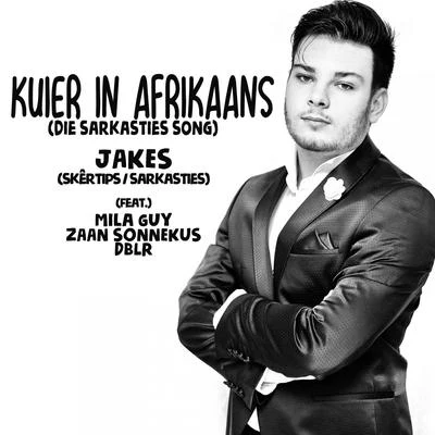 Jakes Kuier in Afrikaans (feat. Mila Guy, Zaan Sonnekus, DBLR & skêrtipssarkasties) [die sarkasties song]