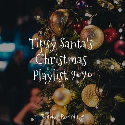 Tipsy Santas Christmas Playlist 2020 專輯 Christian Christmas Songs Orchestra/The Christmas Song/The Merry Christmas Players