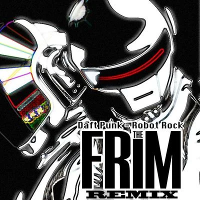 The Frim Robot Rock (The Frim Remix)