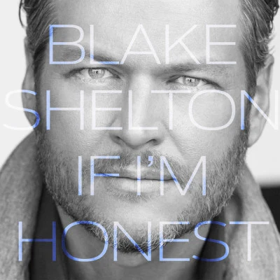 If I&#x27;m Honest 专辑 Blake Shelton