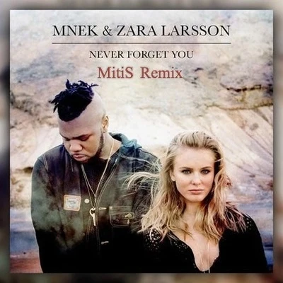 Never Forget You (MitiS Remix) 專輯 MitiS