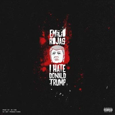 I Hate Donald Trump 专辑 Emilio Rojas