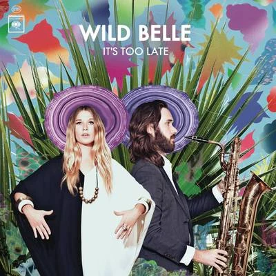 Its Too Late EP 專輯 Wild Belle