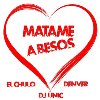 Matame a Besos (DJ Unic Reggaeton Edit) 專輯 Denver