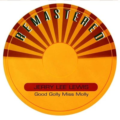 Jerry Lee Lewis Good Golly Miss Molly (Remastered)