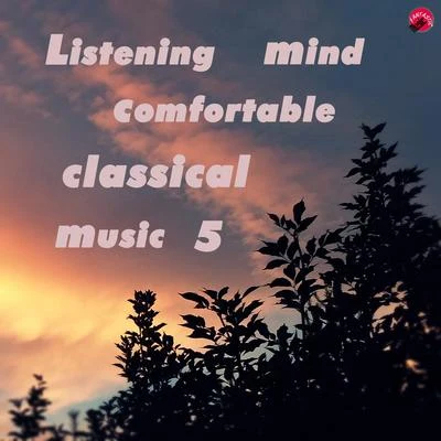 Listening mind comfortable classical music 5 专辑 Relax classic