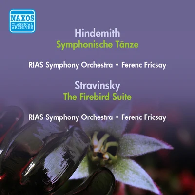 Ferenc Fricsay HINDEMITH, P.: Symphonische Tanze (RIAS Symphony, Fricsay) (1951) STRAVINSKY, I.: Firebird Suite (Swiss Romande Orchestra, Ansermet) (1950)