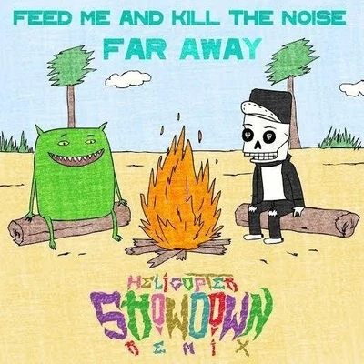 Far Away (Helicopter Showdown Remix) 專輯 Feed Me