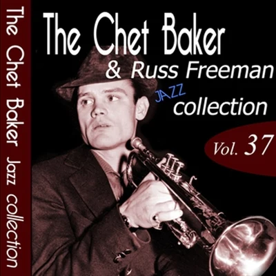 The Chet Baker & Russ Freeman Jazz Collection, Vol. 37 (Remastered) 專輯 Russ Freeman