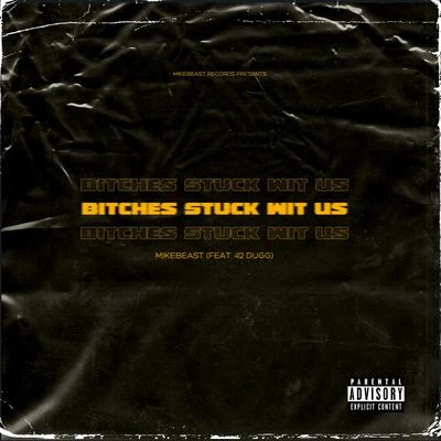 *****es Stuck Wit Us (feat. 42 Dugg) 專輯 MikeBeast