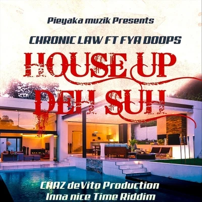 House up deh Suh (feat. Fya Doops & Chaz Devito) 專輯 Troublemekka/Chronic Law/Nation Boss