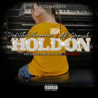 Hold On (feat. Nef The Pharaoh) 专辑 Ab Hogish