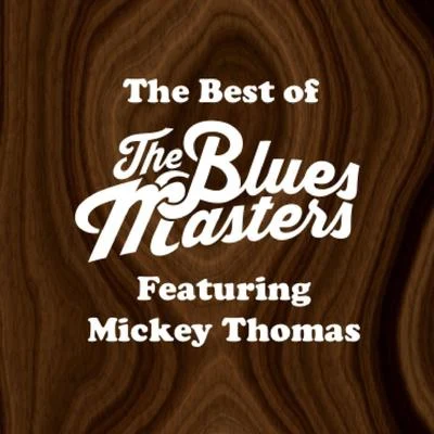 The Best of The Bluesmasters (feat. Mickey Thomas) 专辑 Mickey Thomas/Geoff Tate/Doug Aldrich/John Wetton/Paul Taylor