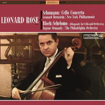 Schumann: Cello Concerto in A Minor, Op. 129 Bloch: Schelomo 专辑 Leonard Rose/Philharmonic-Symphony Orchestra Of New York/Bruno Walter/Hollywood Bowl Orchestra/John Corigliano