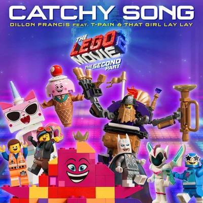 Catchy Song (feat. T-Pain & That Girl Lay Lay) [From The LEGO® Movie 2: The Second Part - Original Motion Picture Soundtrack] 專輯 Dillon Francis