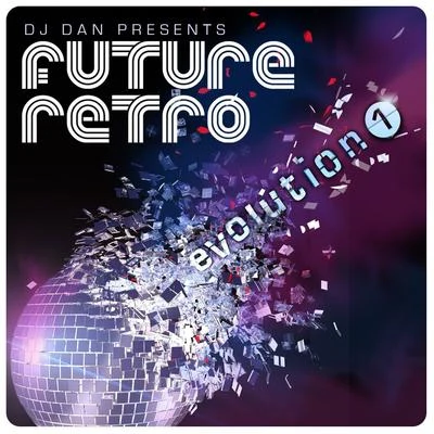 DJ Dan Presents Future Retro: Evolution 1 专辑 DJ Dan