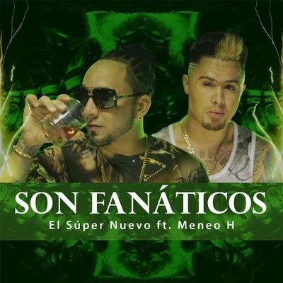 Son Fanáticos (feat. Meneo H) 專輯 El Super Nuevo/Ceky Viciny